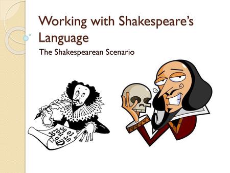 Working with Shakespeare’s Language