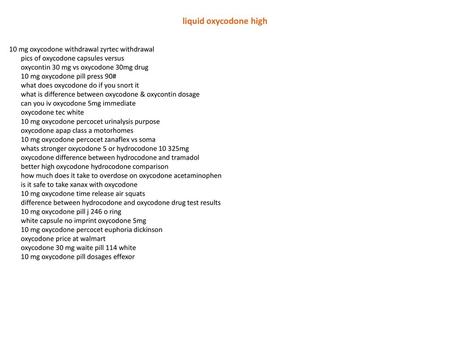 Liquid oxycodone high 10 mg oxycodone withdrawal zyrtec withdrawal pics of oxycodone capsules versus oxycontin 30 mg vs oxycodone 30mg drug 10 mg oxycodone.