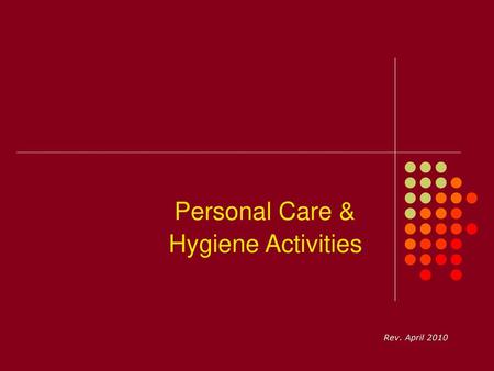 Personal Care & Hygiene Activities Rev. April 2010.