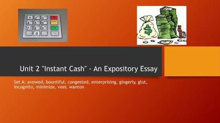 Unit 2 Instant Cash - An Expository Essay