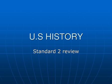 U.S HISTORY Standard 2 review.