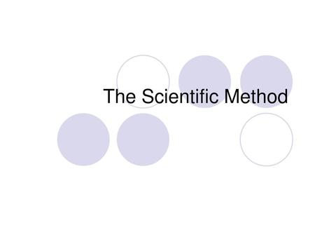 The Scientific Method.