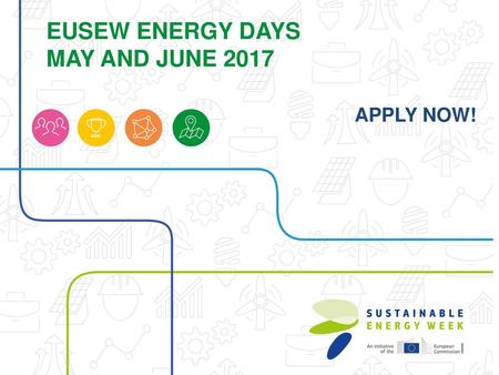 EUSEW ENERGY DAYS MAY AND JUNE 2017 APPLY NOW!.