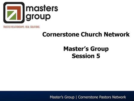 Cornerstone Church Network Master’s Group Session 5