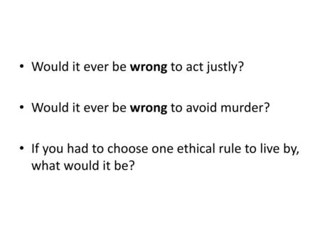 Would it ever be wrong to act justly?