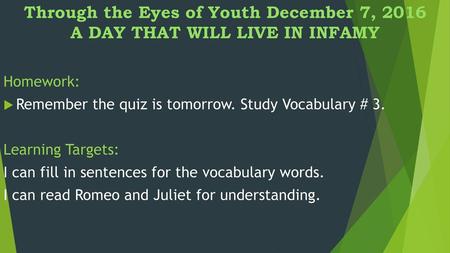 Homework: Remember the quiz is tomorrow. Study Vocabulary # 3.