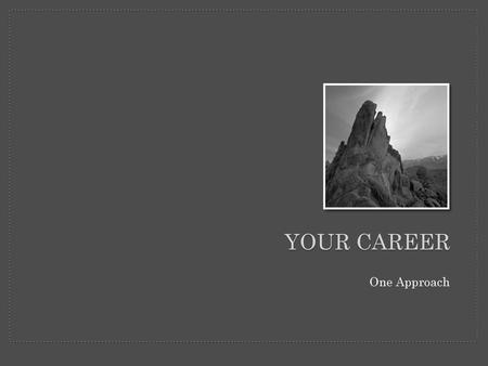 Your career One Approach.