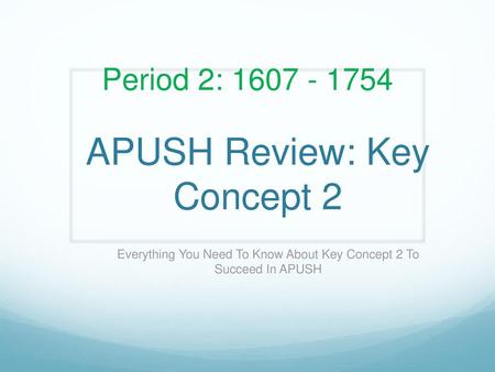 APUSH Review: Key Concept 2