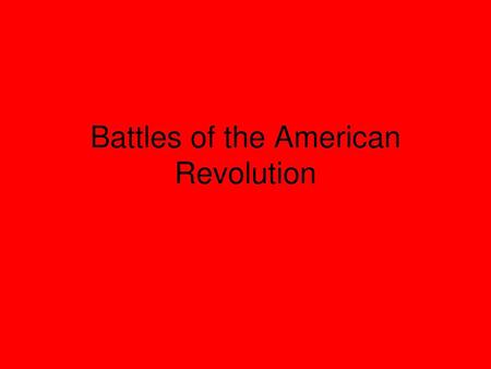 Battles of the American Revolution