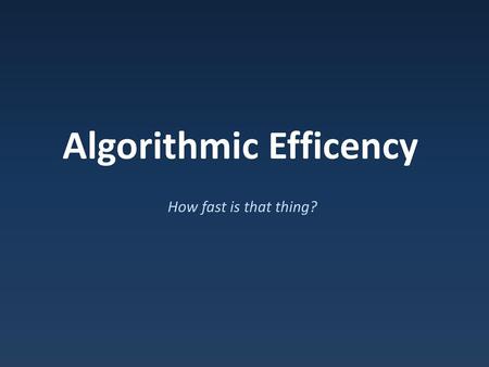 Algorithmic Efficency