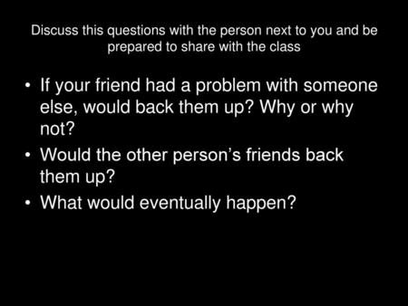 Would the other person’s friends back them up?