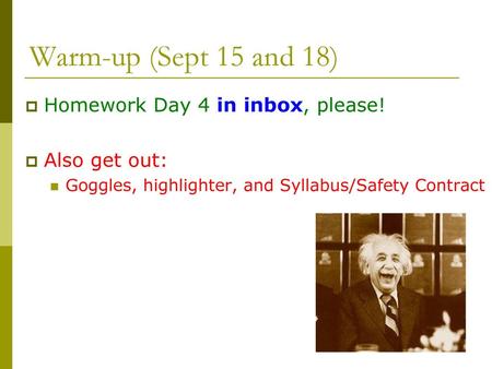 Warm-up (Sept 15 and 18) Homework Day 4 in inbox, please!