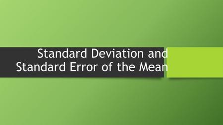 Standard Deviation and Standard Error of the Mean