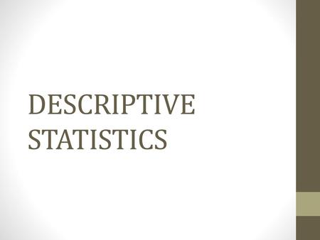 DESCRIPTIVE STATISTICS