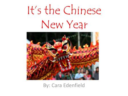 It’s the Chinese New Year