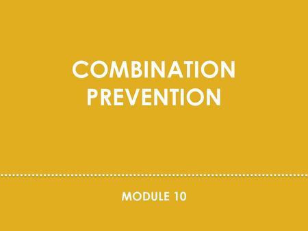 COMBINATION PREVENTION