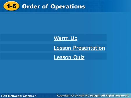 1-6 Order of Operations Warm Up Lesson Presentation Lesson Quiz