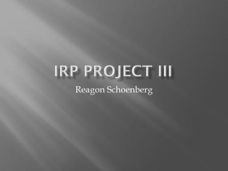 IRP Project III Reagon Schoenberg.