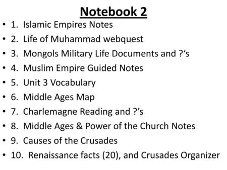 Notebook 2 1. Islamic Empires Notes 2. Life of Muhammad webquest