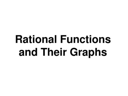 Rational Functions and Their Graphs