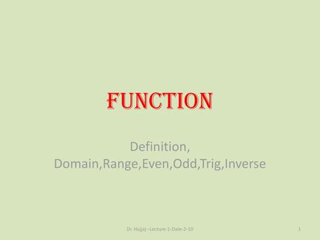 Definition, Domain,Range,Even,Odd,Trig,Inverse