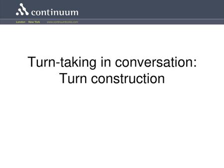 Turn-taking in conversation: Turn construction