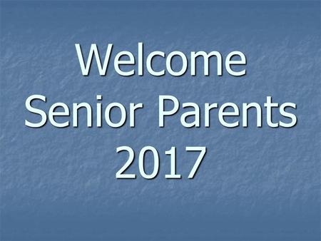 Welcome Senior Parents 2017