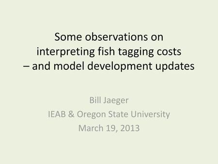 Bill Jaeger IEAB & Oregon State University March 19, 2013