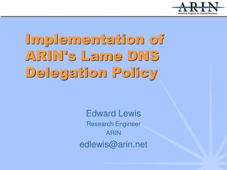 Implementation of ARIN's Lame DNS Delegation Policy