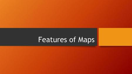 Features of Maps.