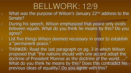 BELLWORK: 12/9 What was the purpose of Wilson’s January 22nd address to the Senate? During his speech, Wilson emphasized that peace only exists between.