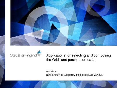 Miia Huomo Nordic Forum for Geography and Statistics, 31 May 2017