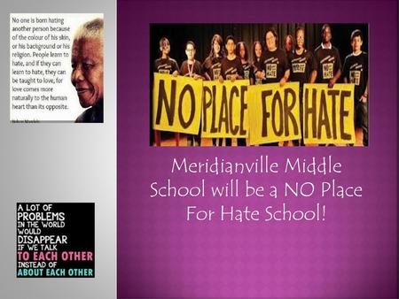 Meridianville Middle School will be a NO Place For Hate School!