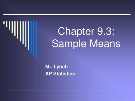 Chapter 9.3: Sample Means Mr. Lynch AP Statistics.