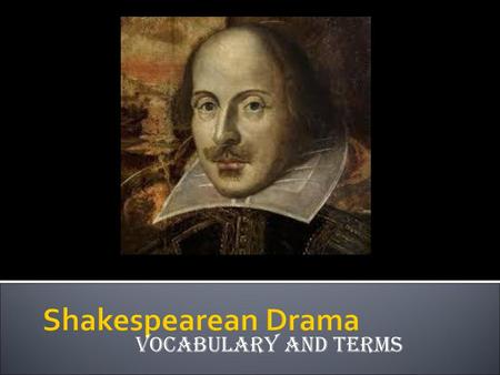 Vocabulary and Terms Shakespearean Drama.