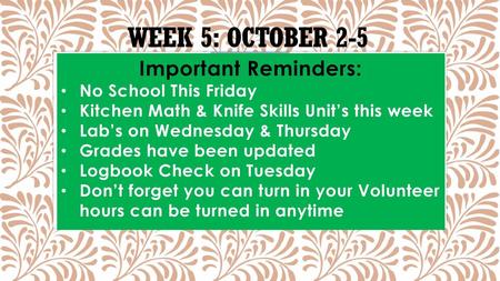 Week 5: October 2-5 Important Reminders: No School This Friday