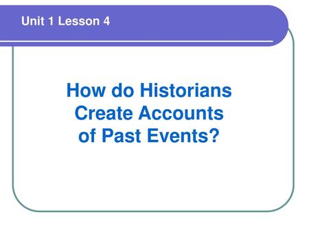 How do Historians Create Accounts