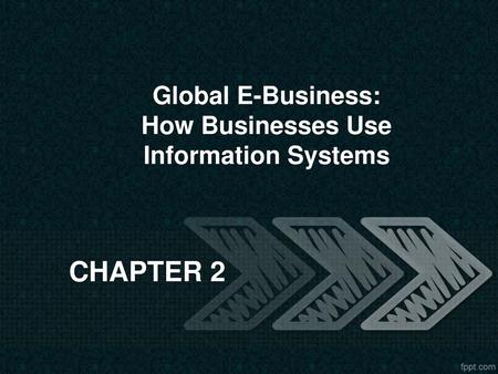 Global E-Business: How Businesses Use Information Systems