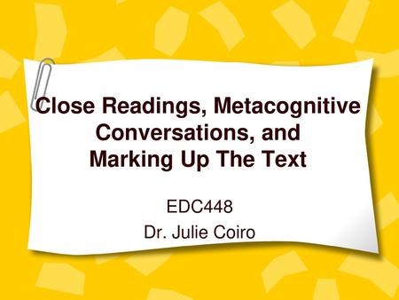 Close Readings, Metacognitive Conversations, and Marking Up The Text