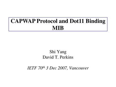 Shi Yang David T. Perkins IETF 70th 3 Dec 2007, Vancouver