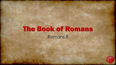 The Book of Romans Romans 8.