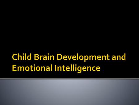 Child Brain Development and Emotional Intelligence