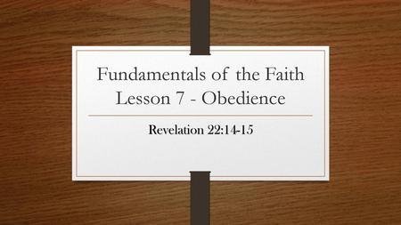 Fundamentals of the Faith Lesson 7 - Obedience