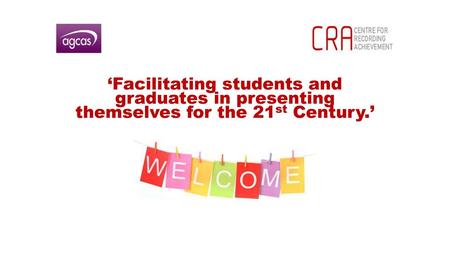 ‘Facilitating students and graduates in presenting themselves for the 21st Century.’  