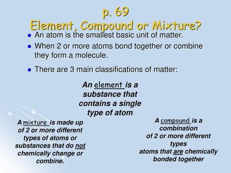 p. 69 Element, Compound or Mixture?