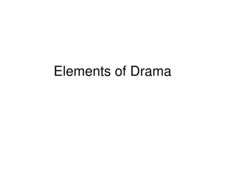 Elements of Drama.