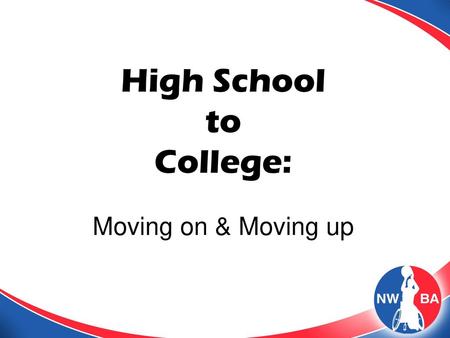 High School to College: Moving on & Moving up