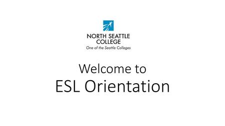 Welcome to ESL Orientation