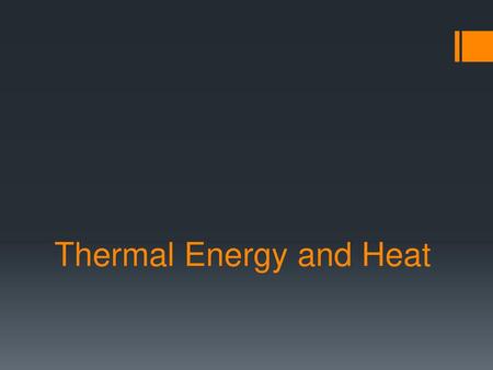 Thermal Energy and Heat