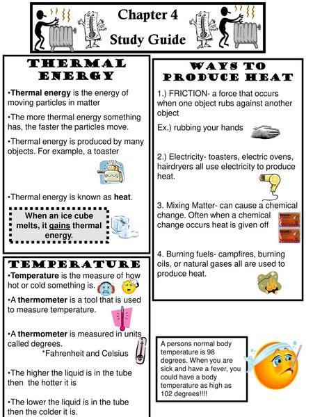 When an ice cube melts, it gains thermal energy.